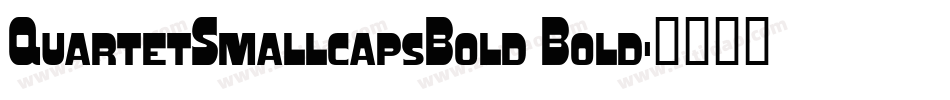 QuartetSmallcapsBold Bold字体转换